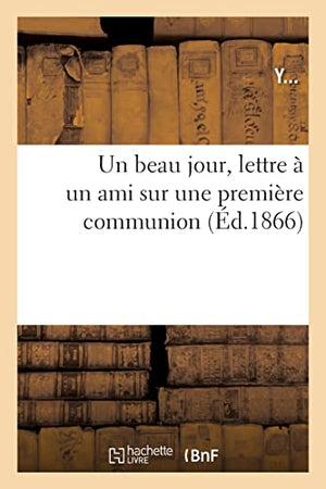Un beau jour, lettre  un ami sur une premire communion