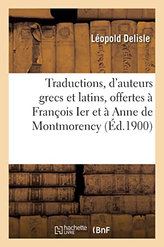 Traductions, d'auteurs grecs et latins, offertes  Franois Ier et  Anne de Montmorency