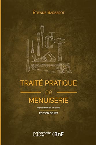 Traite pratique de menuiserie (Ed. 1911)