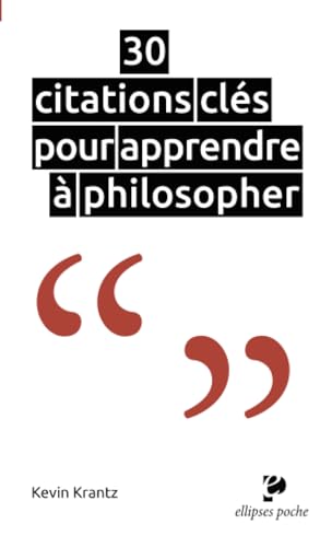 30 citations clés pour apprendre à philosopher (Poche)