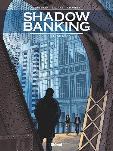 Shadow Banking - Tome 04: Hedge Fund Blues