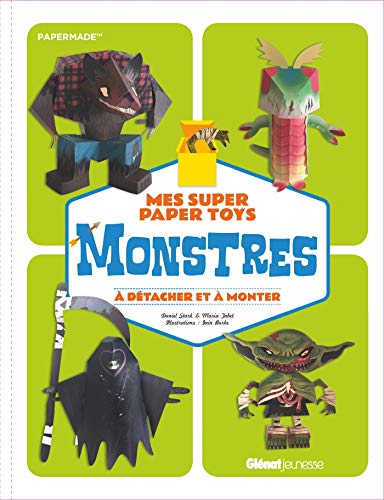 Mes super Paper Toys monstres: A détacher et à monter