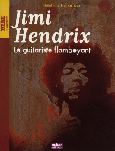 JIMI HENDRIX-LE GUITARISTE FLAMBOYANT: LE GUITARISTE FLAMBOYANT