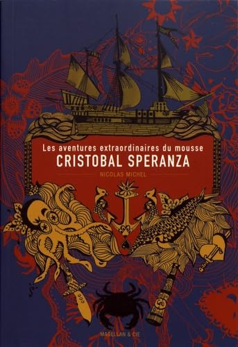 Les aventures extraordinaires du mousse Cristobal Sperenza - à travers les mers et les océans, à l'époque des animaux fabuleux, des îles mystérieuses et de