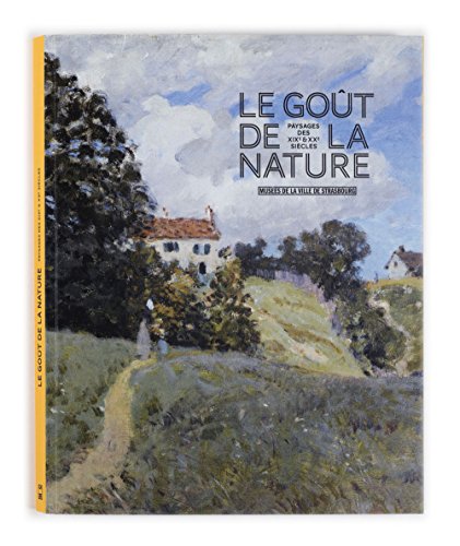 Le goût de la nature - paysages des XIXe & XXe siècles: Paysages des XIXe et XXe siècles