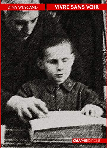 Vivre sans voir: Les aveugles dans la société française, du Moyen-Age au siècle de Louis Braille