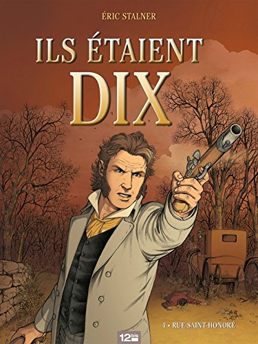 Ils étaient dix - Tome 04: Rue Saint-Honoré