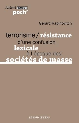 Terrorisme / Résistance: D'une Confusion Lexicale a l'Époque...