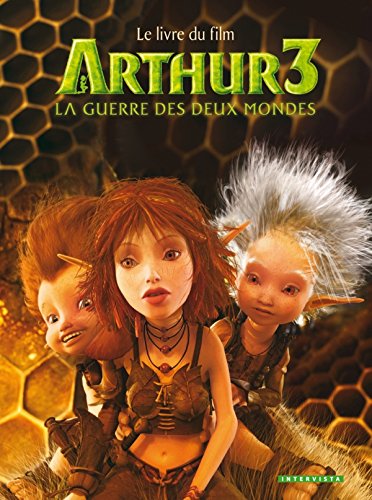 Arthur3 la guerre des deux mondes: Le livre du film