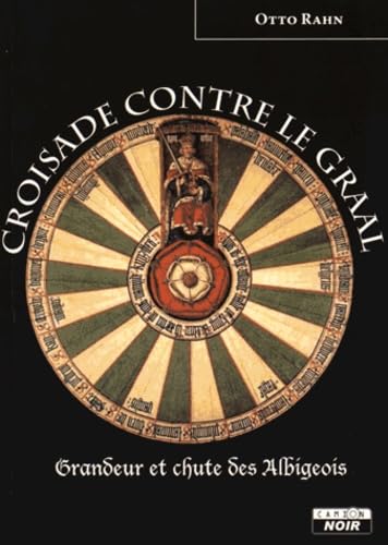 CROISADE CONTRE LE GRAAL Grandeur et chute des Albigeois