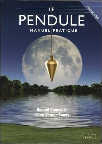 Le pendule: Manuel pratique