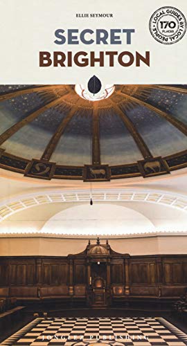 Secret Brighton - An Unusual Travel Guide
