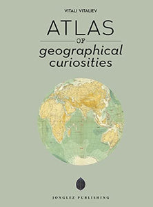 Atlas of Geographical Curiosities 