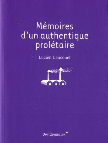 MEMOIRES D'UN AUTHENTIQUE PROLETAIRE