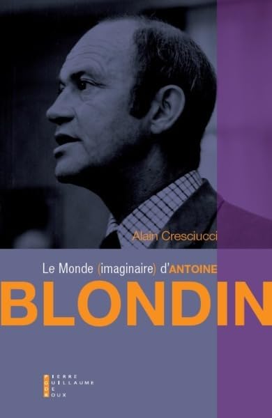 Le Monde Imaginaire D'Antoine Blondin Essai