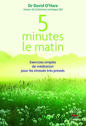5 minutes le matin : exercices simples de meditation pour les stresses, tres p