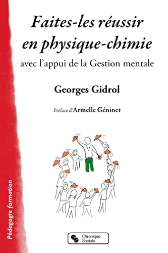 Faites-les réussir en physique-chimie: avec l'appui de la Gestion mentale