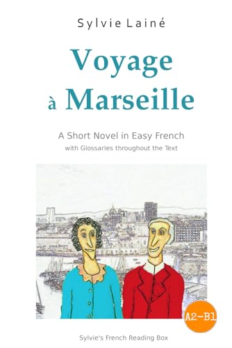Voyage a Marseille a Short Novel in Easy French With Glossaries throughout the Text Sylvies French Reading Box French Edition
