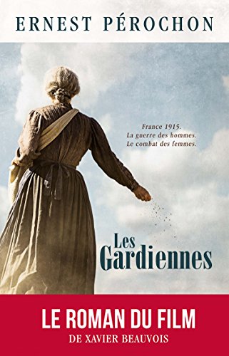 Les gardiennes: Le roman du film de Xavier Beauvois
