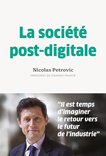 La société post-digitale: Retour vers le futur de l'industrie