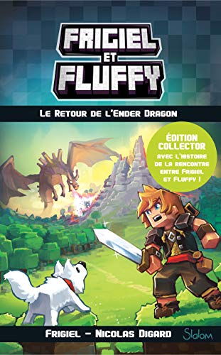 Frigiel et Fluffy - tome 1 Le retour de l'Ender Dragon - Collector (1): Edition collector avec L'histoire de la rencontre de Frigiel et Fluffy !