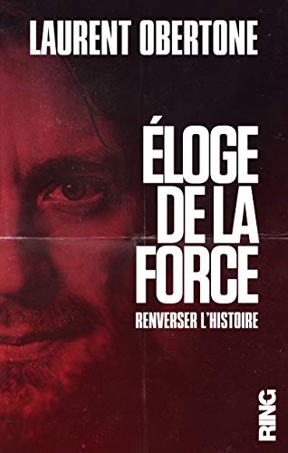 Eloge de la force - Renverser l'histoire