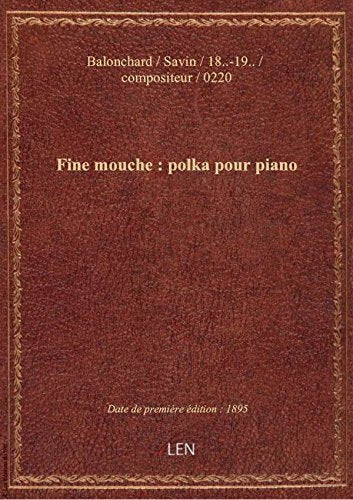 Joyeux danseurs. 2, Fine mouche : polka pour piano / par Savin Balonchard ; [p. de titre ornée par]