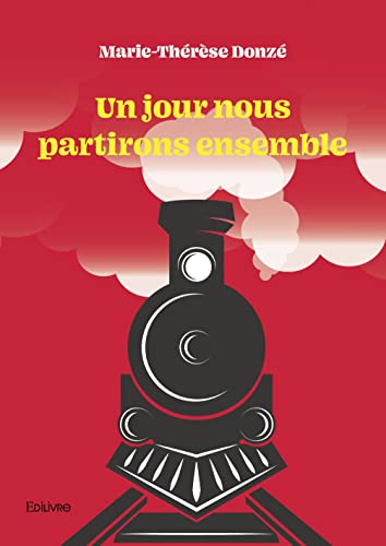 Un jour nous partirons ensemble (French Edition)