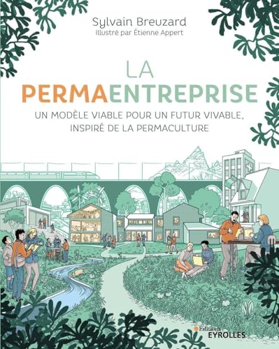 La permaentreprise: Un modèle viable pour un futur vivable, inspiré de la permaculture