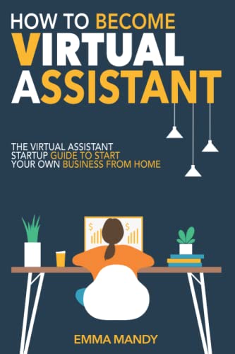 How to become a virtual assistant?: The virtual assistant startup guide to start your own business from home