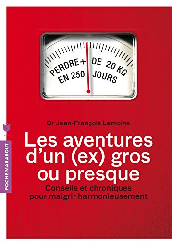 Les aventures d'un ex-gros... ou presque: Conseils et chroniques pour maigrir harmonieusement (Santé)