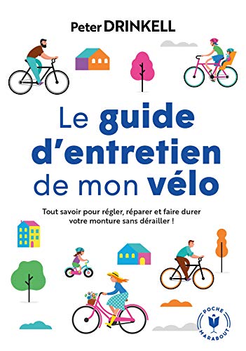 Le guide d'entretien de mon vélo: Tout savoir pour prendre soin de votre compagnon de route