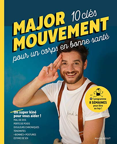 MAJOR MOUVEMENT  Mes  cles pour un corps en bonne sante MAL DE DOS  PERTE DE POIDS  DOULEURS CHRONIQUES TENDINITES  BONNES POSTURES
