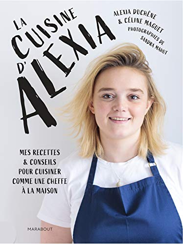 LA CUISINE D'ALEXIA: Mes recettes & conseils pour cuisiner comme une cheffe à la maison