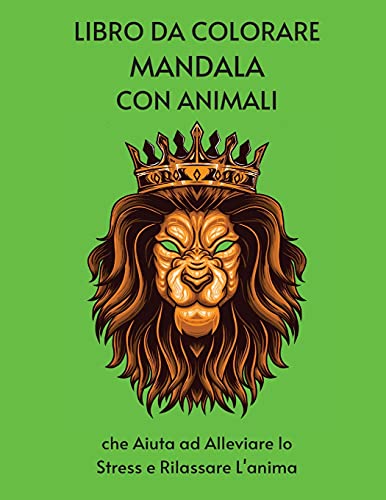 LIBRO DA COLORARE MANDALA, CON ANIMALI che Aiuta ad Alleviare loStress e Rilassare L'anima
