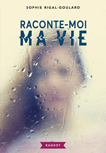 Raconte-moi ma vie (Rageot Romans)