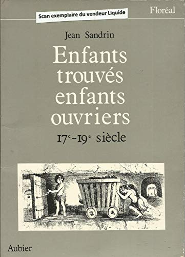 Enfants trouves enfants ouvriers xviie - xixe siecle