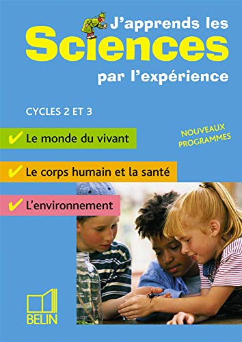 J'apprends les sciences par l'expérience Cycles 2 et 3