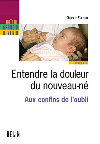 Entendre la douleur du nouveau-né - Aux confins de l'oubli: Cahier n°1