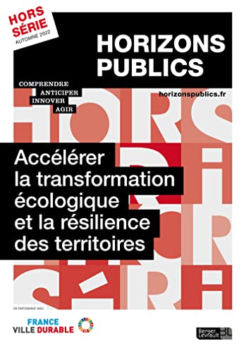 Accélérer la transformation écologique et la résilience des territoires: Revue Horizons publics hors-série automne 2022