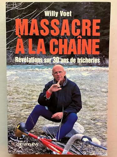 Massacre A La Chaine. Revelations Sur 30 Ans De Tricheries