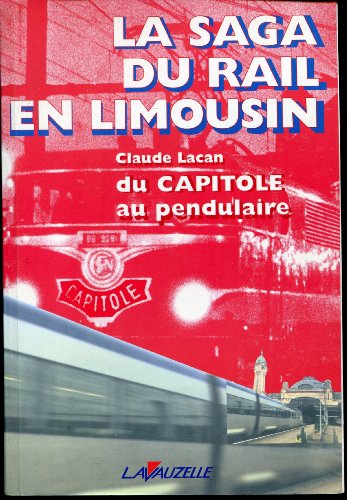 La saga du rail en Limousin - du Capitole au pendulaire