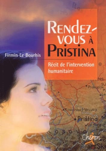 Rendez-vous à Pristina - récit de l'intervention humanitaire
