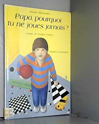 Papa, pourquoi tu ne joues jamais ?