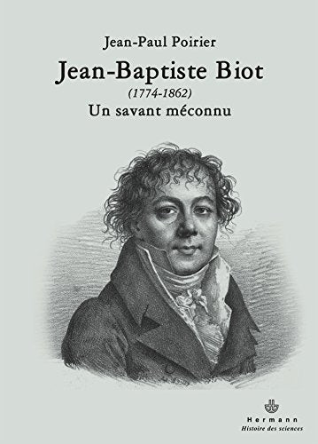 Jean-Baptiste Biot (1774-1862): Un savant méconnu (HR.HIST.SCIENCE)