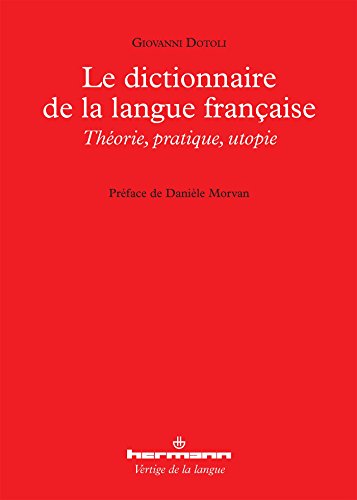 Le dictionnaire de la langue française: Théorie, pratique, utopie (HR.VERTIG.LANGU)