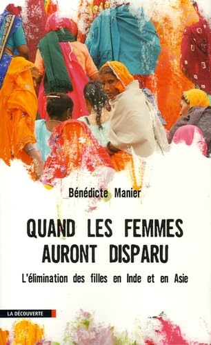 Quand les femmes auront disparu : L'élimination des filles en Inde et en Asie