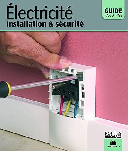 Electricité - Installation et sécurité: installation et securite