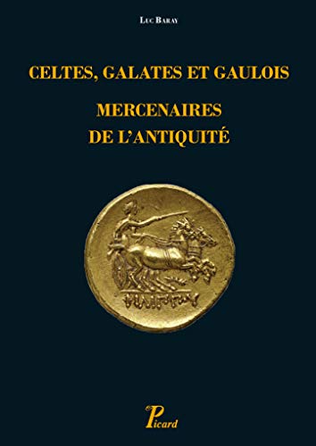 Celtes, Galates et Gaulois, mercenaires de l'Antiquité: Représentation, recrutement, organisation