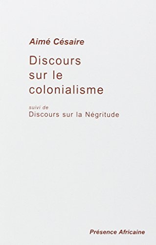 Discours sur le colonialisme. Suivi de Discours sur la negritude
